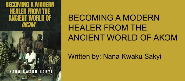 BECOMING A MODERN HEALER FROM THE ANCIENT WORLD OF AKƆM